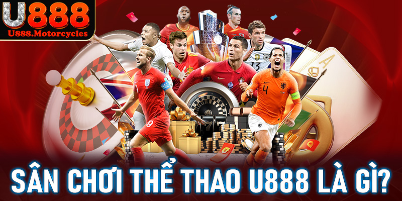 Một vài thông tin về sân chơi thể thao U888 là gì?