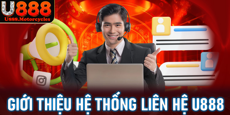 Thông tin chi tiết giới thiệu hệ thống liên hệ u888
