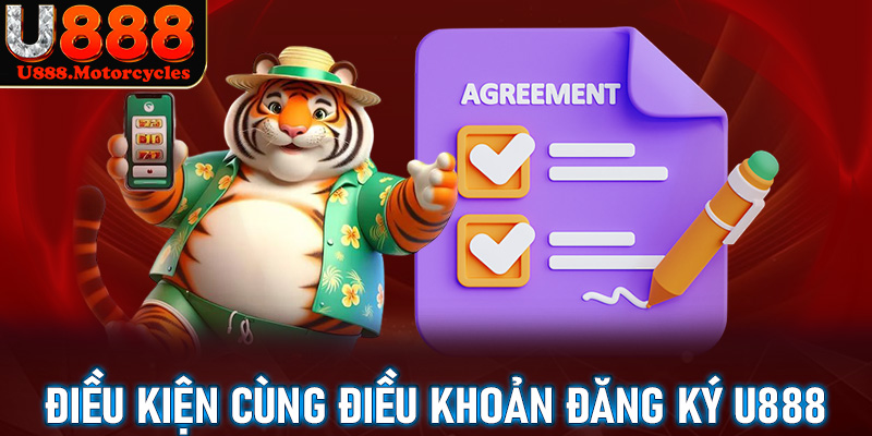 Những điều kiện cùng điều khoản cần chấp thuận để đăng ký u888 thành công nhanh chóng