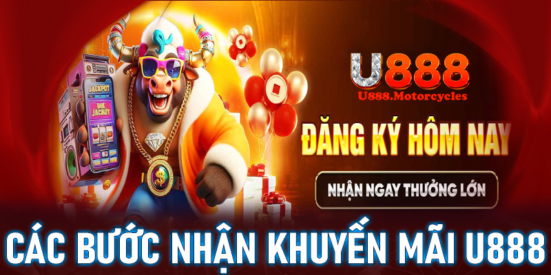 Chi tiết các bước nhận khuyến mãi u888 đơn giản, nhanh chóng, an toàn